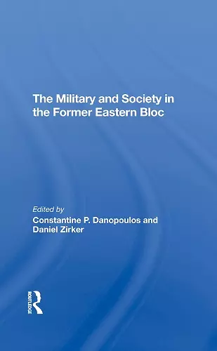 The Military And Society In The Former Eastern Bloc cover