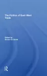 The Politics Of East-west Trade cover