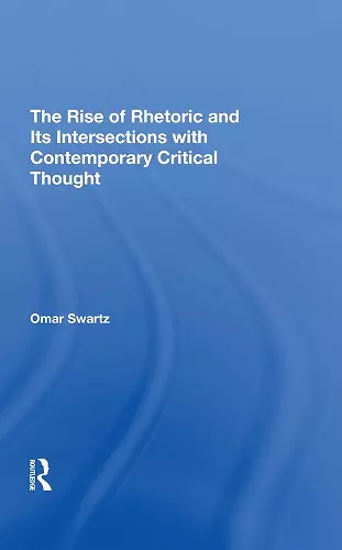 The Rise Of Rhetoric And Its Intersection With Contemporary Critical Thought cover