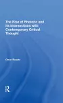 The Rise Of Rhetoric And Its Intersection With Contemporary Critical Thought cover
