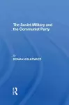 The Soviet Military And The Communist Party cover