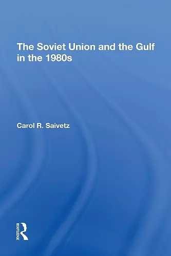 The Soviet Union And The Gulf In The 1980s cover