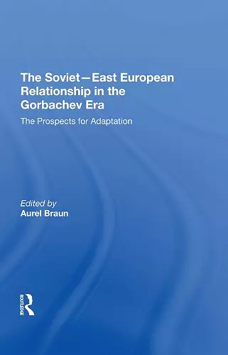 The Sovieteast European Relationship In The Gorbachev Era cover