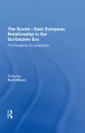 The Sovieteast European Relationship In The Gorbachev Era cover