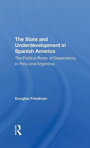 The State And Underdevelopment In Spanish America cover