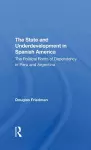 The State And Underdevelopment In Spanish America cover