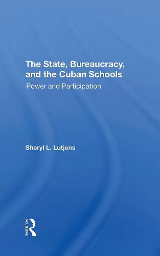 The State, Bureaucracy, And The Cuban Schools cover