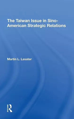 The Taiwan Issue In Sinoamerican Strategic Relations cover