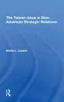 The Taiwan Issue In Sinoamerican Strategic Relations cover