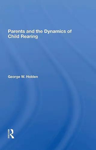 Parents And The Dynamics Of Child Rearing cover