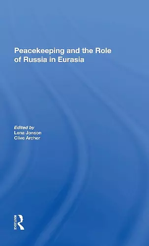 Peacekeeping And The Role Of Russia In Eurasia cover