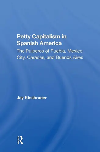 Petty Capitalism In Spanish America cover