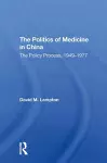 The Politics of Medicine in China cover