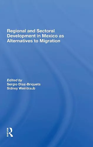 Regional And Sectoral Development In Mexico As Alternatives To Migration cover