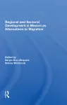 Regional And Sectoral Development In Mexico As Alternatives To Migration cover