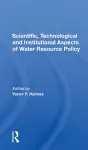 Scientific, Technological And Institutional Aspects Of Water Resource Policy cover