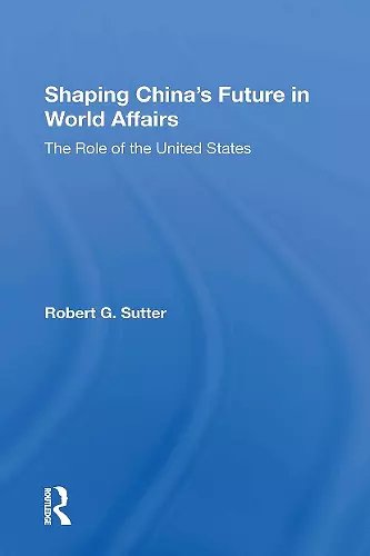 Shaping China's Future In World Affairs cover