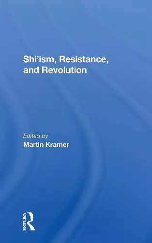 Shi'ism, Resistance, And Revolution cover