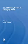 Soviet Military Power In A Changing World cover