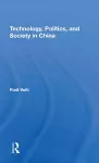 Technology, Politics, And Society In China cover