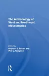 The Archaeology Of West And Northwest Mesoamerica cover