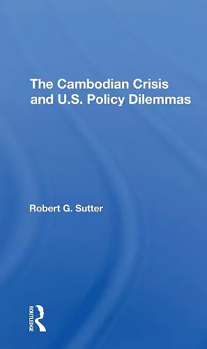 The Cambodian Crisis And U.s. Policy Dilemmas cover