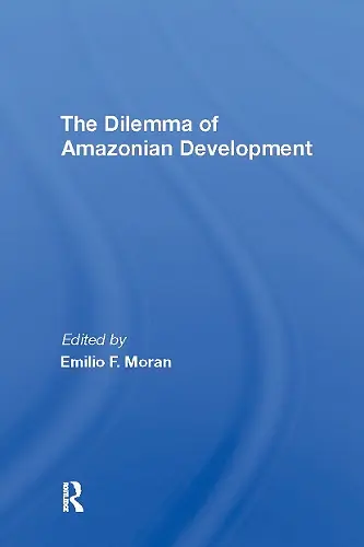 The Dilemma Of Amazonian Development cover