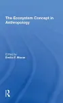 The Ecosystem Concept In Anthropology cover
