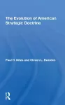 The Evolution Of American Strategic Doctrine cover