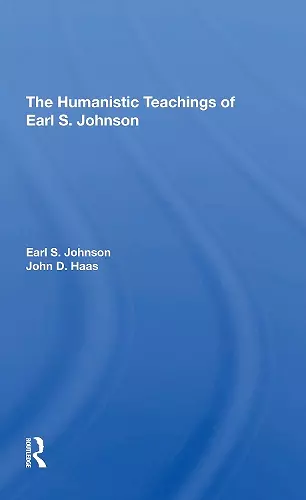 The Humanistic Teachings Of Earl S. Johnson cover