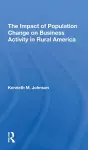 The Impact Of Population Change On Business Activity In Rural America cover