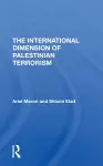 The International Dimension Of Palestinian Terrorism cover