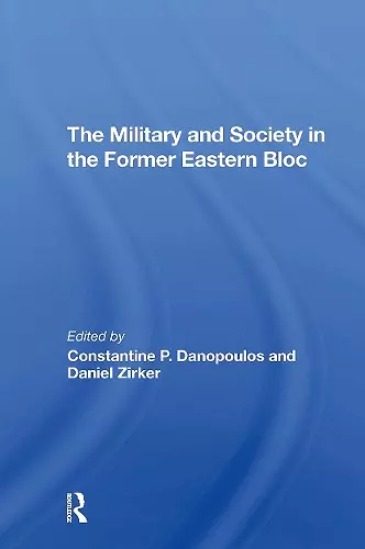 The Military And Society In The Former Eastern Bloc cover