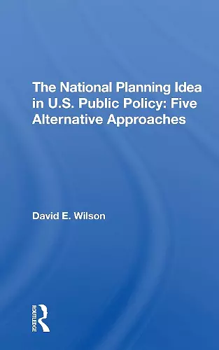 The National Planning Idea In U.s. Public Policy cover