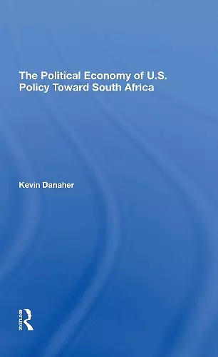 The Political Economy Of U.s. Policy Toward South Africa cover