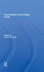 The Politics Of East-west Trade cover