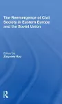 The Reemergence Of Civil Society In Eastern Europe And The Soviet Union cover