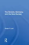 The Soviets, Germany, And The New Europe cover