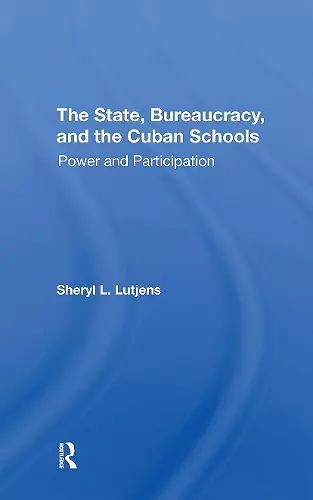 The State, Bureaucracy, And The Cuban Schools cover