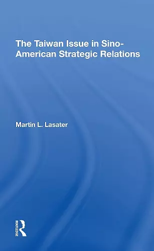 The Taiwan Issue In Sinoamerican Strategic Relations cover