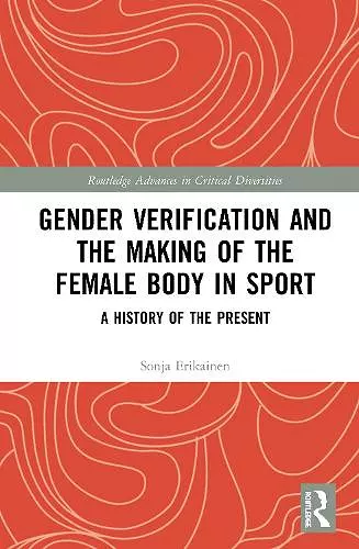 Gender Verification and the Making of the Female Body in Sport cover