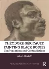 Theodore Gericault, Painting Black Bodies cover