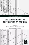 Lee Edelman and the Queer Study of Religion cover