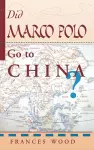 Did Marco Polo Go To China? cover