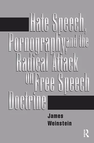 Hate Speech, Pornography, And Radical Attacks On Free Speech Doctrine cover