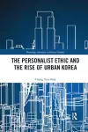 The Personalist Ethic and the Rise of Urban Korea cover