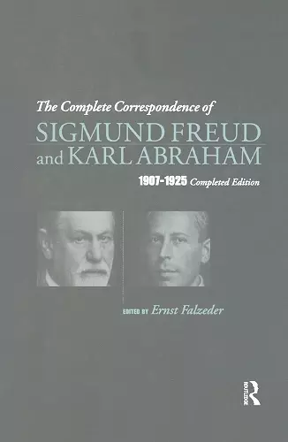 The Complete Correspondence of Sigmund Freud and Karl Abraham 1907-1925 cover