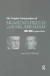 The Complete Correspondence of Sigmund Freud and Karl Abraham 1907-1925 cover