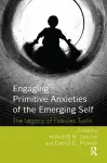 Engaging Primitive Anxieties of the Emerging Self cover