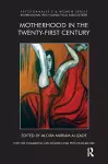 Motherhood in the Twenty-First Century cover